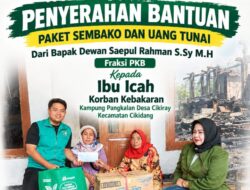 Wujud Kepedulian, Dewan Saepul Rahman Salurkan Bantuan untuk Korban Kebakaran di Cikidang